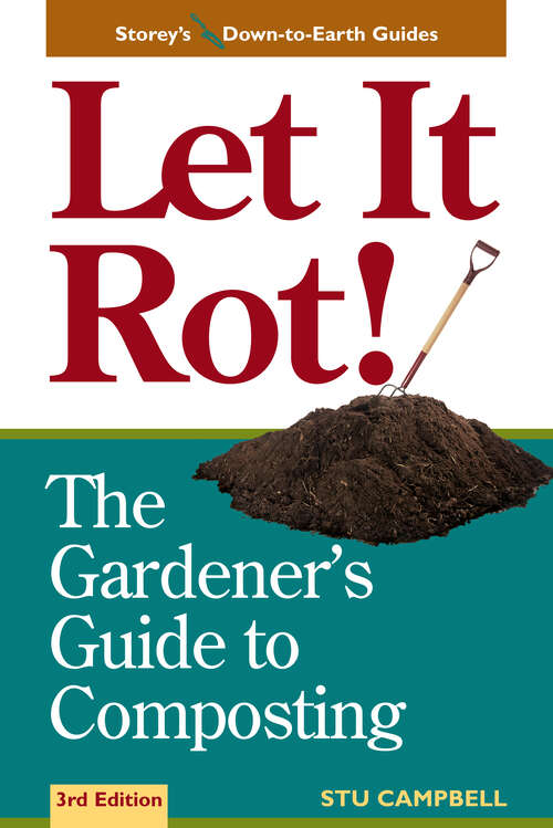 Book cover of Let it Rot!: The Gardener's Guide to Composting (Third Edition) (3) (A\down-to-earth Book Ser.)