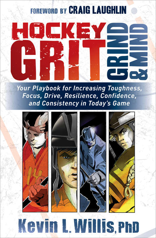 Book cover of Hockey Grit, Grind & Mind: Your Playbook for Increasing Toughness, Focus, Drive, Resilience, Confidence, and Consistency in Today's Game