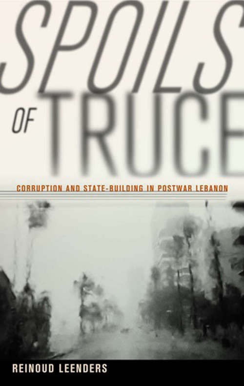 Book cover of Spoils of Truce: Corruption and State-Building in Postwar Lebanon