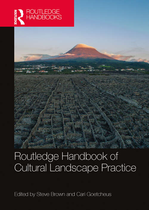 Book cover of Routledge Handbook of Cultural Landscape Practice (Routledge International Handbooks)