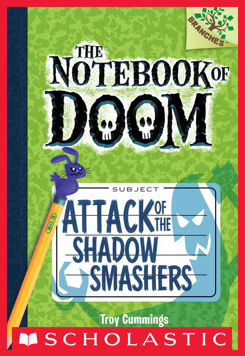 Book cover of Attack of the Shadow Smashers: A Branches Book (The Notebook of Doom #3)