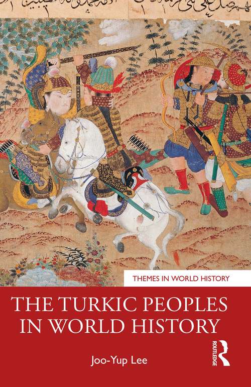 Book cover of The Turkic Peoples in World History (Themes in World History)