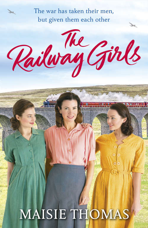 Book cover of The Railway Girls: Their bond will see them through (The railway girls series #1)