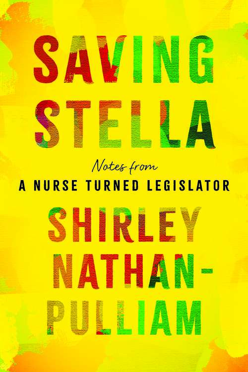 Book cover of Saving Stella: Notes From A Nurse Turned Legislator
