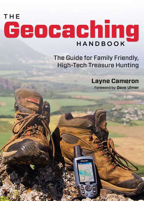 Book cover of Geocaching Handbook: The Guide for Family Friendly, High-Tech Treasure Hunting (2nd Edition)