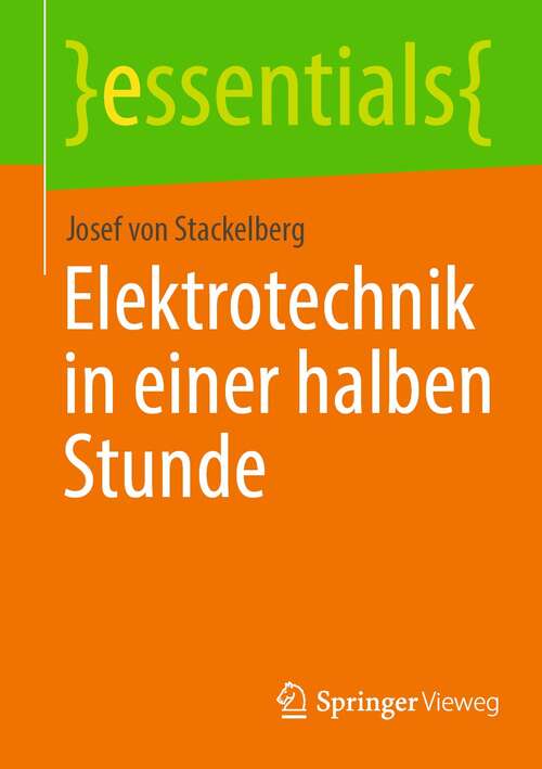 Book cover of Elektrotechnik in einer halben Stunde (1. Aufl. 2021) (essentials)