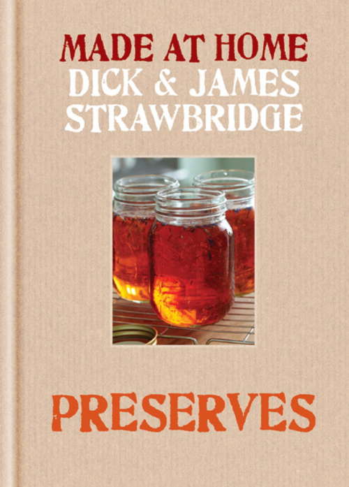 Book cover of Made At Home: Preserves: A Complete Guide to Jam, Jars, Bottles and Preserving