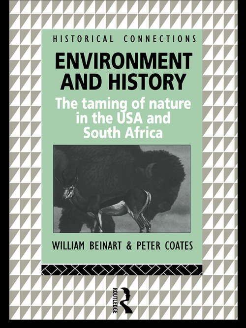 Environment and History: The taming of nature in the USA and South Africa (Historical Connections)