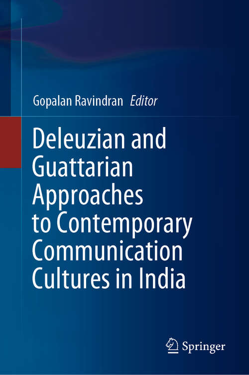 Book cover of Deleuzian and Guattarian Approaches to Contemporary Communication Cultures in India (1st ed. 2020)