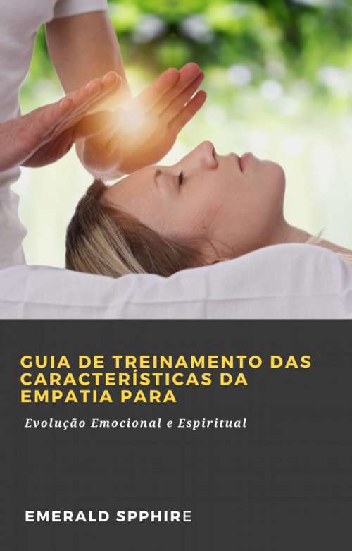 Book cover of Guia de Treinamento das Características da Empatia para Evolução Emocional e Espiritual
