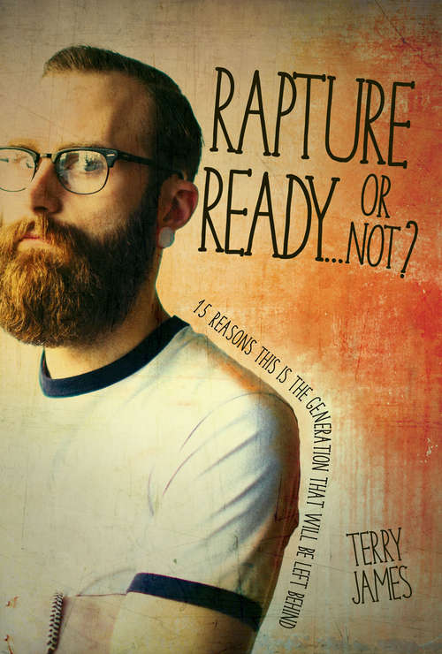 Book cover of Rapture Ready…Or Not?: 15 Reasons this is the Generation that will be left behind