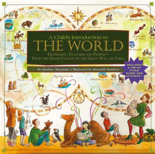 A Child's Introduction To The World: Geography, Cultures, And People - From The Grand Canyon To The Great Wall Of China (Child's Introduction Series)
