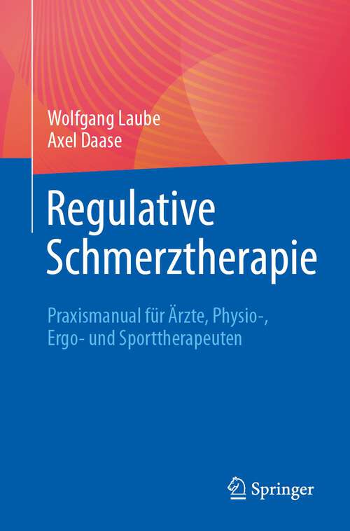 Book cover of Regulative Schmerztherapie: Praxismanual für Ärzte, Physio-, Ergo- und Sporttherapeuten (1. Aufl. 2023)