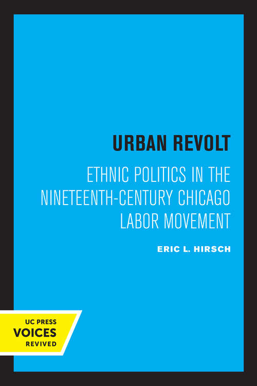 Book cover of Urban Revolt: Ethnic Politics in the Nineteenth-Century Chicago Labor Movement