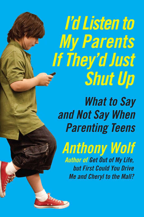 Book cover of I'd Listen to My Parents If They'd Just Shut Up