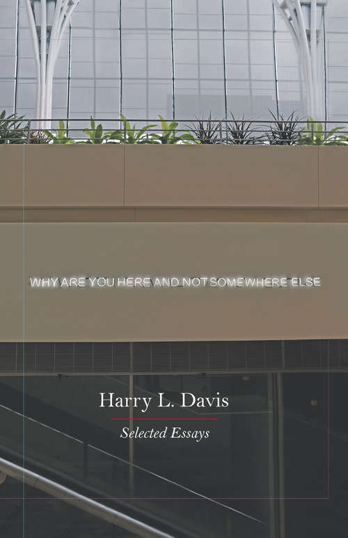 Book cover of Why Are You Here and Not Somewhere Else: Selected Essays