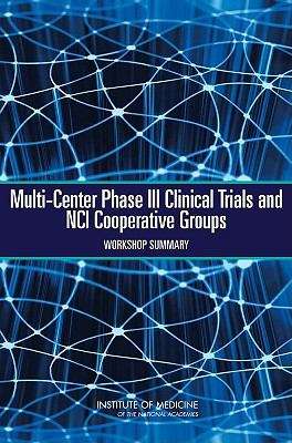 Book cover of Multi-Center Phase III Clinical Trials and NCI Cooperative Groups: WORKSHOP SUMMARY