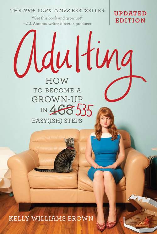 Book cover of Adulting: How to Become a Grown-up in 468 Easy(ish) Steps