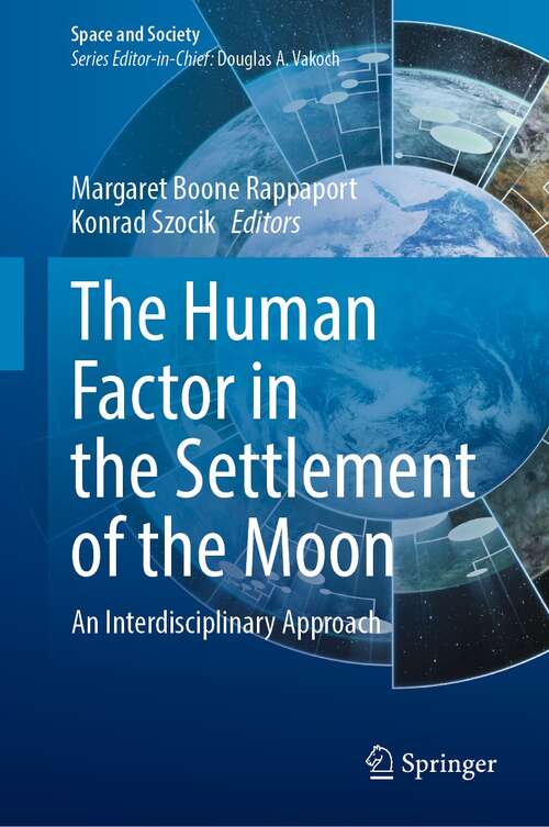 Book cover of The Human Factor in the Settlement of the Moon: An Interdisciplinary Approach (1st ed. 2021) (Space and Society)