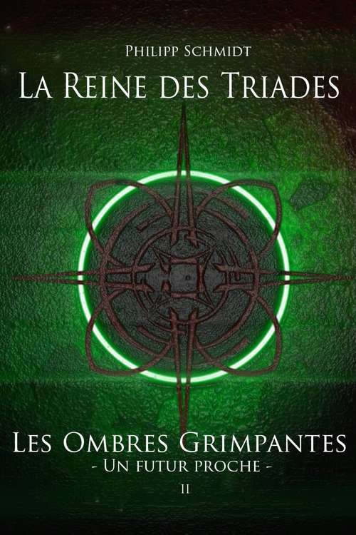 Book cover of La Reine des Triades (Les Ombres Grimpantes – Un futur proche #2)