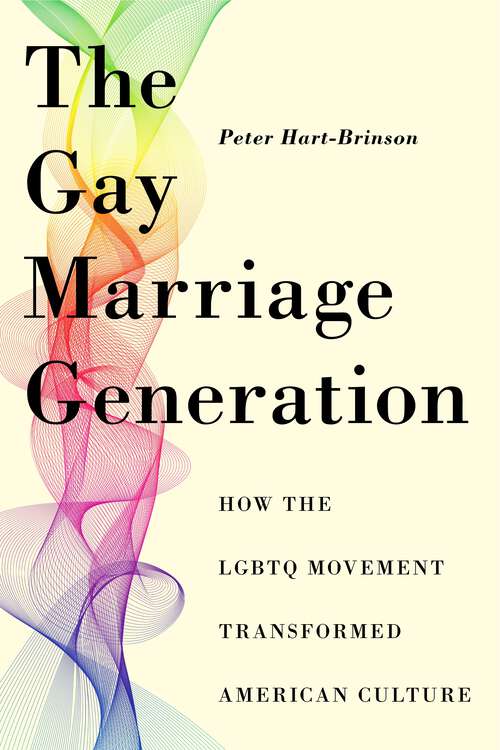 Book cover of The Gay Marriage Generation: How the LGBTQ Movement Transformed American Culture