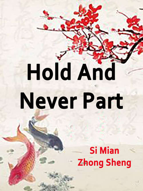 Hold And Never Part: Volume 1 (Volume 1 #1)