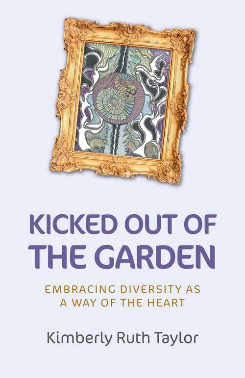 Book cover of Kicked Out of the Garden: Embracing Diversity as a Way of the Heart
