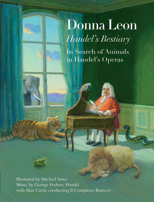 Handel's Bestiary: In Search of Animals in Handel's Operas