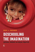 Deschooling the Imagination: Critical Thought as Social Practice
