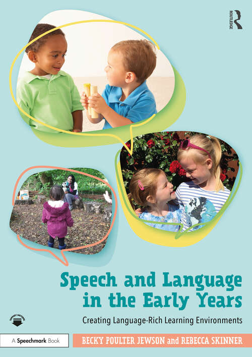 Speech and Language in the Early Years: Creating Language-Rich Learning Environments
