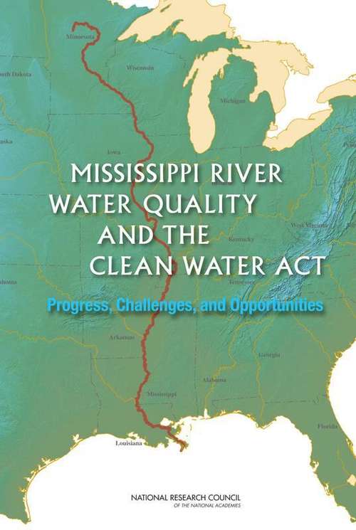 Book cover of MISSISSIPPI RIVER WATER QUALITY AND THE CLEAN WATER ACT: Progress, Challenges, and Opportunities