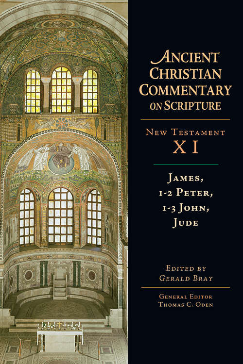 James, 1-2 Peter, 1-3 John, Jude (Ancient Christian Commentary on Scripture #Nt Volume 11)