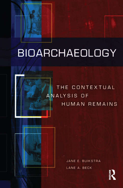 Bioarchaeology: The Contextual Analysis of Human Remains (Bioarchaeology And Social Theory Ser.)