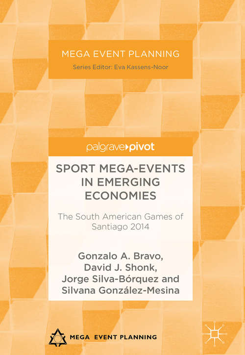 Sport Mega-Events in Emerging Economies: The South American Games of Santiago 2014 (Mega Event Planning)