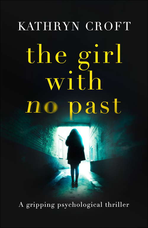 Book cover of The Girl With No Past: A Gripping Psychological Thriller