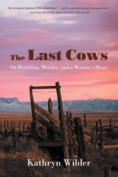 Book cover of The Last Cows: On Ranching, Wonder, and a Woman's Heart (Our Regenerative Future)