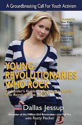 Book cover of Young Revolutionaries Who Rock: An Insider's Guide to Saving the World One Revolution at a Time