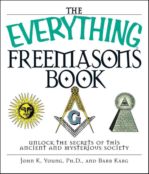 Book cover of The Everything Freemasons Book: Unlock the Secrets of This Ancient And Mysterious Society!