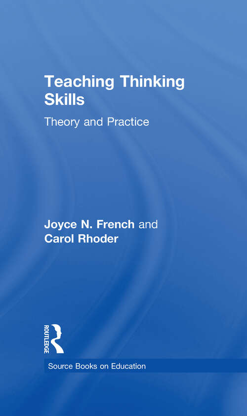 Teaching Thinking Skills: Theory & Practice (Source Books on Education #28)