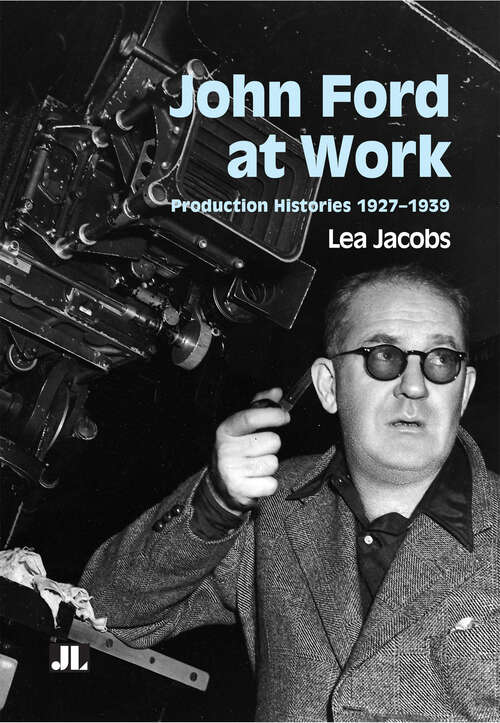 Book cover of John Ford at Work: Production Histories 1927–1939