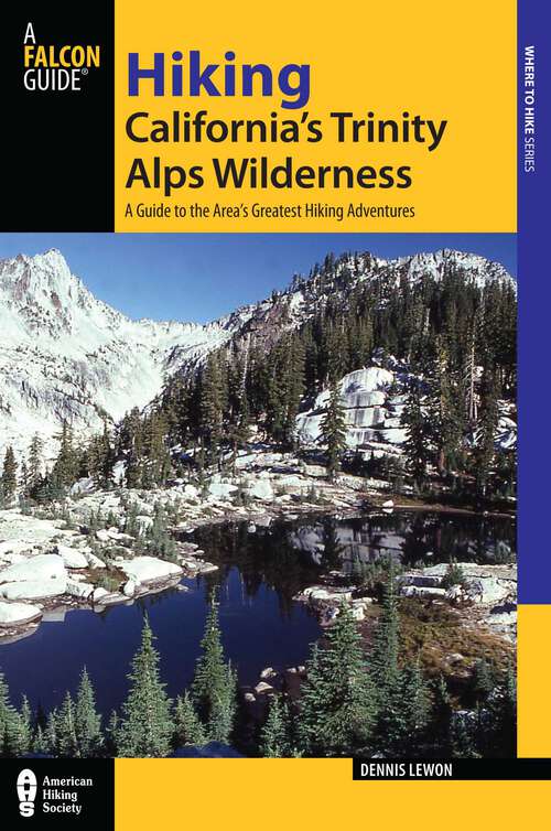 Book cover of Hiking California's Trinity Alps Wilderness: A Guide to the Area's Greatest Hiking Adventures (2nd Edition) (Regional Hiking Series)
