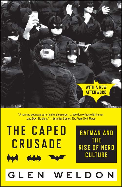 Book cover of The Caped Crusade: Batman and the Rise of Nerd Culture