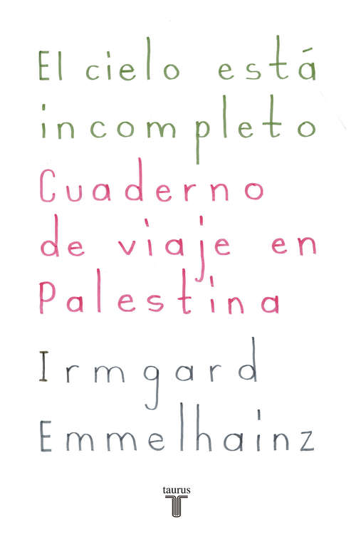 Book cover of El cielo está incompleto: Cuaderno de viaje en Palestina