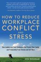 Book cover of How to Reduce Workplace Conflict and Stress: How Leaders and Their Employees Can Protect Their Sanity and Productivity from Tension and Turf Wars