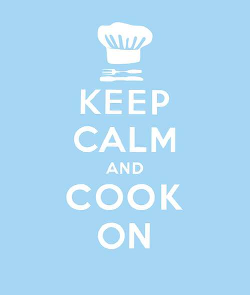 Book cover of Keep Calm and Cook On: Good Advice for Cooks (Keep Calm)