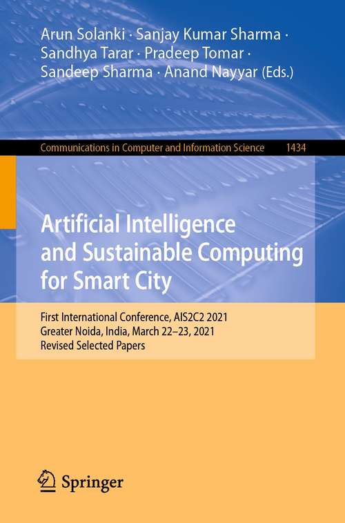 Artificial Intelligence and Sustainable Computing for Smart City: First International Conference, AIS2C2 2021, Greater Noida, India, March 22–23, 2021, Revised Selected Papers (Communications in Computer and Information Science #1434)