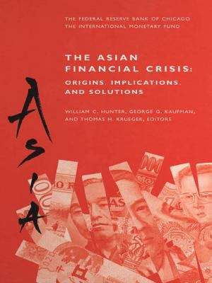The Asian Financial Crisis: Origins, Implications and Solutions