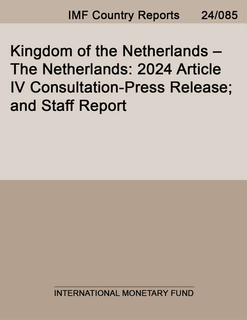 Book cover of Kingdom of the Netherlands–The Netherlands: 2024 Article IV Consultation-Press Release; and Staff Report