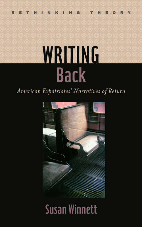 Book cover of Writing Back: American Expatriates' Narratives of Return (Rethinking Theory)