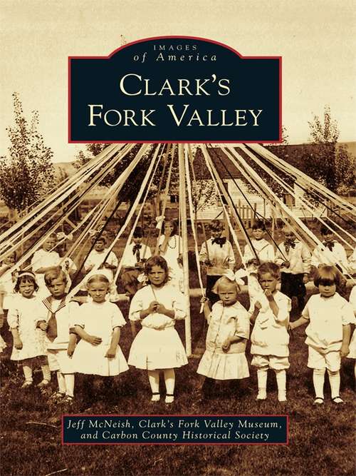 Clark's Fork Valley (Images of America)